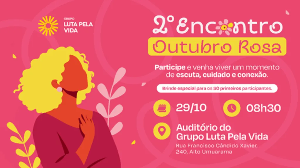 Grupo Luta Pela Vida promove o 2º Encontro Outubro Rosa em Uberlândia com atividades de acolhimento e valorização de pacientes oncológicas.